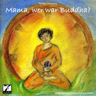 Mama, wer war Buddha?: Weltreligionen Kindern einfach erklärt (Abridged)