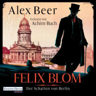 Felix Blom. Der Schatten von Berlin: Kriminalroman (Abridged)