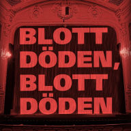 Blott döden, blott döden (oförkortat)