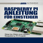 Raspberry PI Anleitung für Einsteiger: Step-by-Step zum ersten Raspberry Pi Projekt