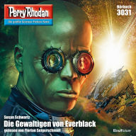 Perry Rhodan 3031: Die Gewaltigen von Everblack: Perry Rhodan-Zyklus 