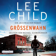 Größenwahn: Ein Jack-Reacher-Roman