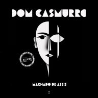 Dom Casmurro: um resumo (Abridged)