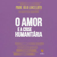 O amor e a crise humanitária (Abridged)