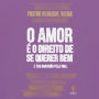 O amor é o direito de se querer bem e ter gratidão pela vida (Abridged)