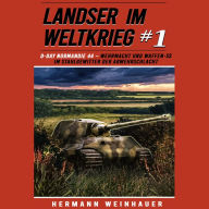 Landser im Weltkrieg 1: D Day Normandie 44 - Wehrmacht und Waffen SS im Stahlgewitter der Abwehrschlacht (Landser im Weltkrieg - Erlebnisberichte in Romanheft-Länge, Band 1)