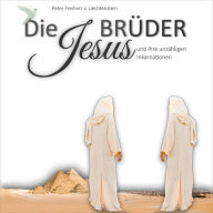 Die Jesusbrüder: und ihre unzähligen Inkarnationen