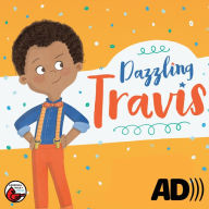 Dazzling Travis: A Story About Being Confident & Original