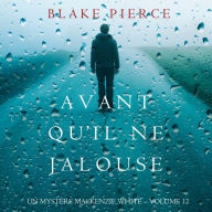 Avant Qu'il Ne Jalouse (Un Mystère Mackenzie White - Volume 12): Narration par une voix synthétisée