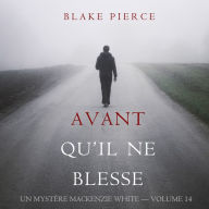 Avant Qu'il Ne Blesse (Un Mystère Mackenzie White - Volume 14): Narration par une voix synthétisée