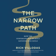 The Narrow Path: How the Subversive Way of Jesus Satisfies Our Souls