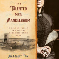 The Talented Mrs. Mandelbaum: The Rise and Fall of an American Organized-Crime Boss