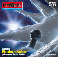 Perry Rhodan 2581: Wunder in Gefahr: Perry Rhodan-Zyklus 