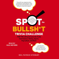 Spot the Bullsh*t Trivia Challenge: Find the Lies (and Learn the Truth) from Science, History, Sports, Pop Culture, and More!