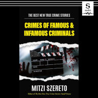 The Best New True Crime Stories: Crimes of Famous & Infamous Criminals