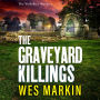 The Graveyard Killings: The instalment in Wes Markin's bestselling crime thriller series