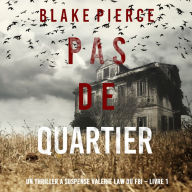 Pas de quartier (Un Thriller à suspense Valérie Law du FBI - Livre 1): Narration par une voix synthétisée