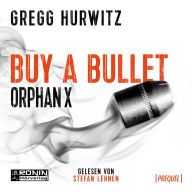 Buy a Bullet - Eine 30-minütige Orphan X 0.5 Kurzgeschichte - Orphan X - Prequel (ungekürzt)