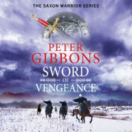 Sword of Vengeance: An action-packed, unforgettable historical adventure from Peter Gibbons for 2024