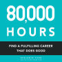 80,000 Hours: Find a Fulfilling Career that Does Good