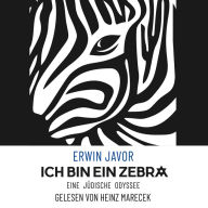 Ich bin ein Zebra: Eine jüdische Odyssee