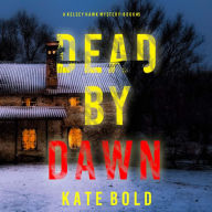 Dead by Dawn (A Kelsey Hawk FBI Suspense Thriller-Book Five): Digitally narrated using a synthesized voice