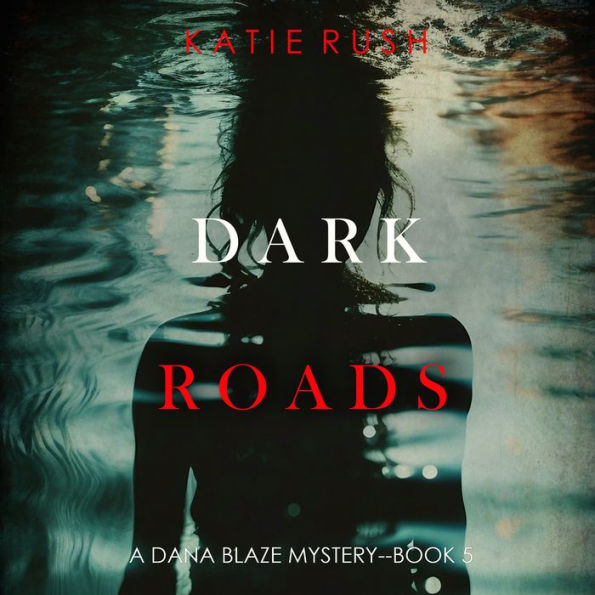 Dark Roads (A Dana Blaze FBI Suspense Thriller-Book 5): Digitally narrated using a synthesized voice