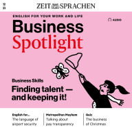 Business-Englisch lernen Audio - Auf Talentsuche: Business Spotlight Audio 12/23 - Finding talent - and keeping it!