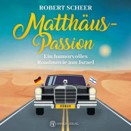 Matthäus-Passion: Ein humorvolles Roadmovie aus Israel