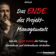 Das Ende des Projektmanagements: Wie die digital Natives die Führung übernehmen und Unternehmen verändern