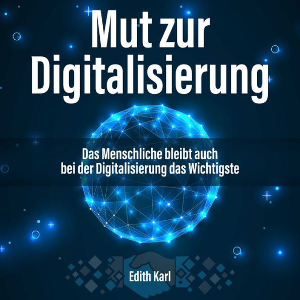 Mut zur Digitalisierung. Das Menschliche bleibt auch bei der Digitalisierung das Wichtigste