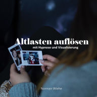 Altlasten auflösen: Mit Hypnose und Visualisierung