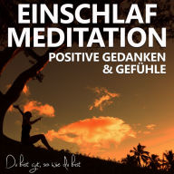 Einschlafmeditation für positive Gedanken und Gefühle: Du bist gut, so wie du bist