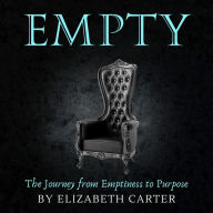 Empty: The Journey from Emptiness to Purpose