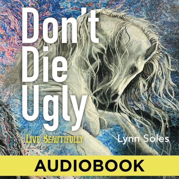 Don't Die Ugly: Live Beautifully
