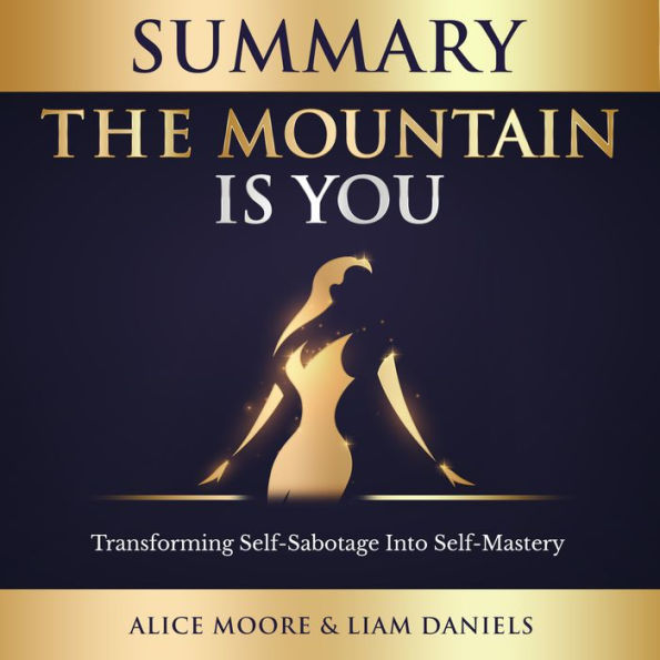 Summary: The Mountain Is You (Brianna Wiest): Transforming Self Sabotage into Self Mastery