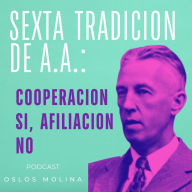 6 tradición de AA: Cooperación si, afiliación no: 12 tradiciones de AA