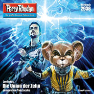 Perry Rhodan Nr. 2938: Die Union der Zehn: Perry Rhodan-Zyklus 