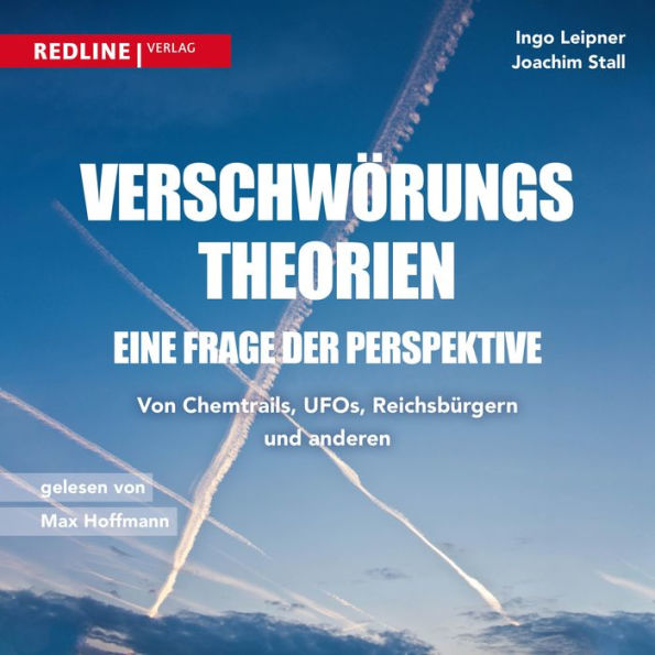 Verschwörungstheorien - eine Frage der Perspektive: Von Chemtrails, Ufos, Reptiloiden und Reichsbürgern