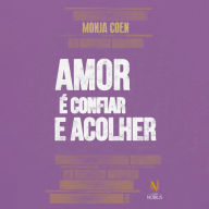 Amor é confiar e acolher. (Abridged)