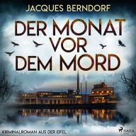 Der Monat vor dem Mord (Kriminalroman aus der Eifel): Der Monat vor dem Mord