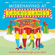 Misbehaving at Cactus Lanes: Laugh out loud with this heartwarming novel that blends humourous fiction and romance over 60!