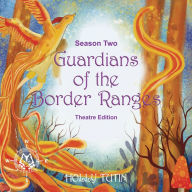 Guardians of the Border Ranges, Season 2 - Theatre Edition