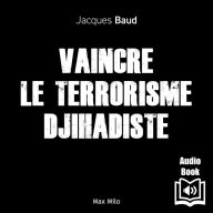 Vaincre le terrorisme djihadiste