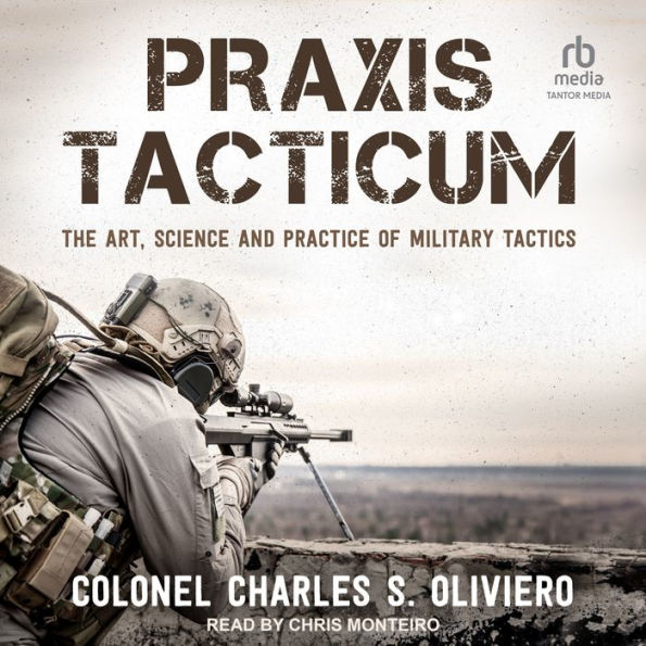 Praxis Tacticum: The Art, Science and Practice of Military Tactics