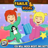 Ich will noch nicht ins Bett!: Familie Vogel