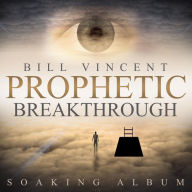 Prophetic Breakthrough: Soaking Album