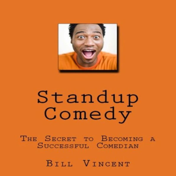 Standup Comedy: The Secret to Becoming a Successful Comedian