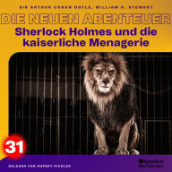 Sherlock Holmes und die kaiserliche Menagerie (Die neuen Abenteuer, Folge 31)