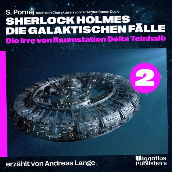 Die Irre von Raumstation Delta 7einhalb (Sherlock Holmes - Die galaktischen Fälle, Folge 2)